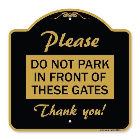 Please Do Not Park In Front Of These Gates, Black & Gold Aluminum Architectural Sign